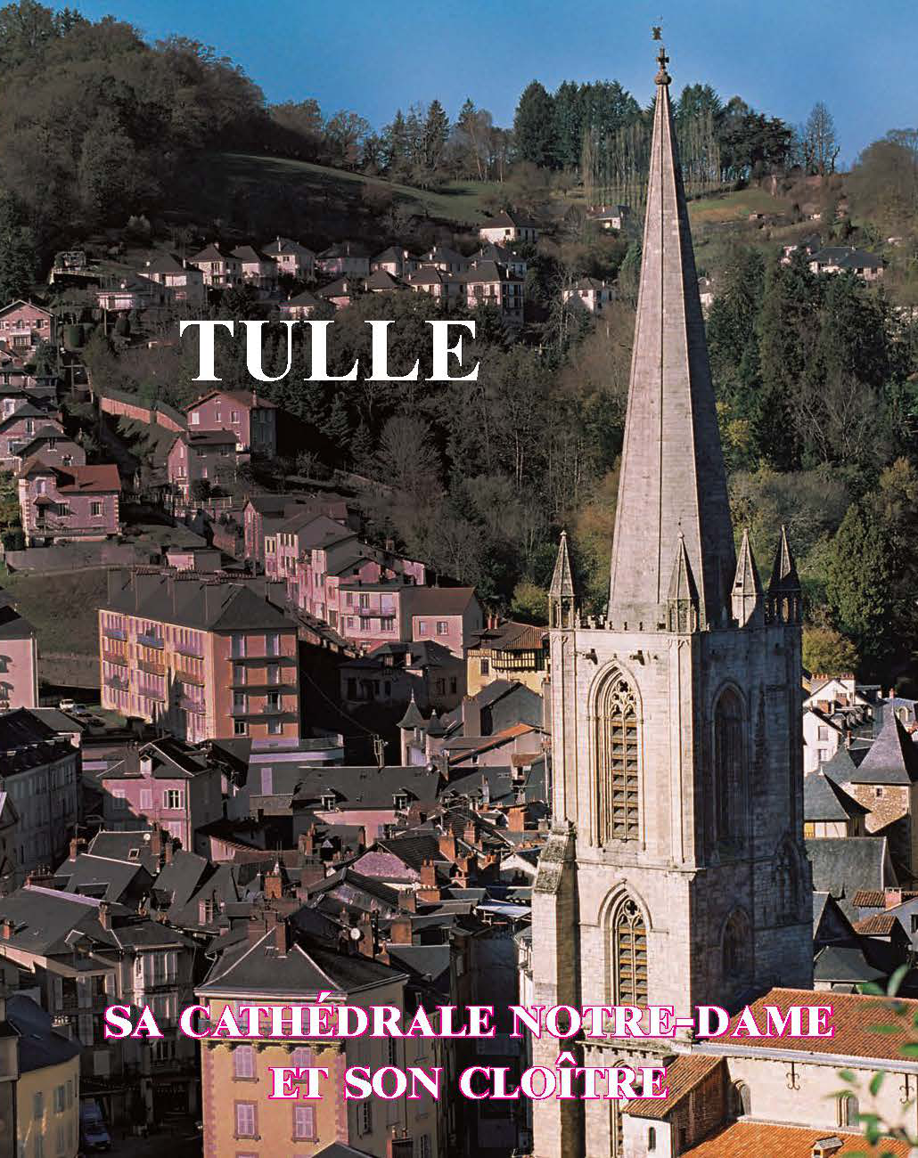 Livre Tulle, sa cathédrale Notre-Dame et le Puy Saint-Clair page de couverture